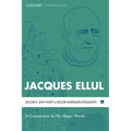 Jacques Ellul: A Companion to His Major Works