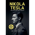 Nikola Tesla: An Electrifying Genius