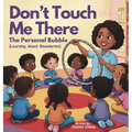 Don't Touch Me There: The Personal Bubble - Learning About Boundaries