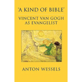 Kind of Bible: Vincent Van Gogh as Evangelist