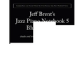 Jazz Piano Notebook 5: Blues Soloing