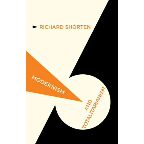 Modernism and Totalitarianism: Rethinking the Intellectual Sources of Nazism and Stalinism, 1945 to the Present