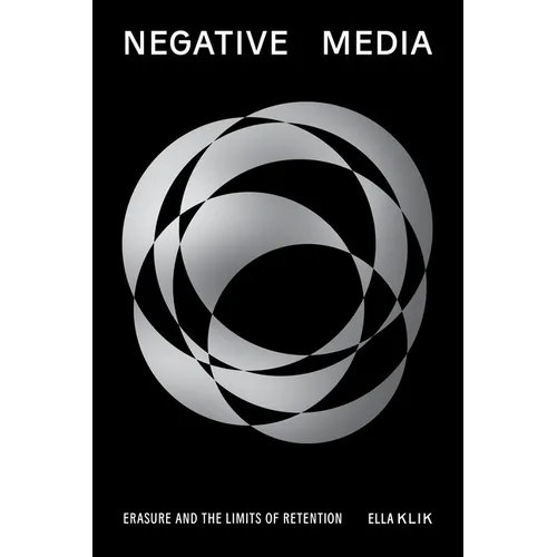 Negative Media: Erasure and the Limits of Retention