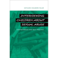 Interviewing Children about Sexual Abuse: Controversies and Best Practice