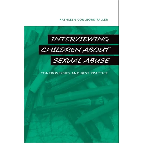 Interviewing Children about Sexual Abuse: Controversies and Best Practice