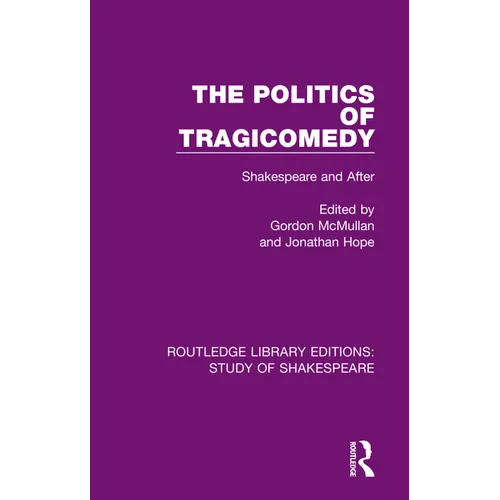 The Politics of Tragicomedy: Shakespeare and After