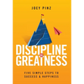 Discipline for Greatness: Five Simple Steps to Success and Happiness