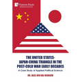The United States-Japan-China Triangle in the Post-Cold War Early Decades: A Case Study of Applied Political Science