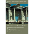 The Chreia and Ancient Rhetoric: Commentaries on Aphthonius's Progymnasmata
