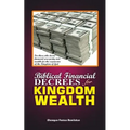 Biblical Financial Decrees for Kingdom Wealth