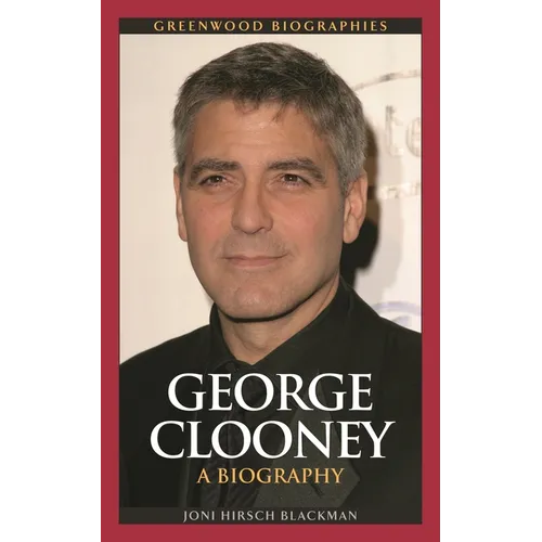 George Clooney: A Biography