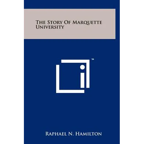 The Story Of Marquette University
