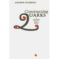 Constructing Quarks: A Sociological History of Particle Physics