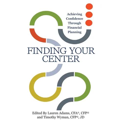 Finding Your Center: Achieving Confidence Through Financial Planning