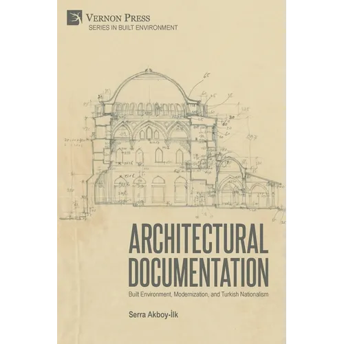 Architectural Documentation: Built Environment, Modernization, and Turkish Nationalism