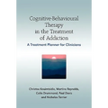 Cognitive-Behavioural Therapy in the Treatment of Addiction: A Treatment Planner for Clinicians