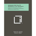 Infrared Spectra Of Reference Clay Minerals: American Petroleum Institute Project 49, Clay Mineral Standards, Preliminary Report No. 8