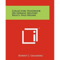 Collectors Handbook On German Military Relics, Nazi Regime