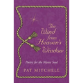 The Wind from Heaven's Window: Poetry for the Mystic Soul