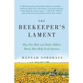 The Beekeeper's Lament: How One Man and Half a Billion Honey Bees Help Feed America