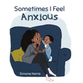 Sometimes I Feel Anxious