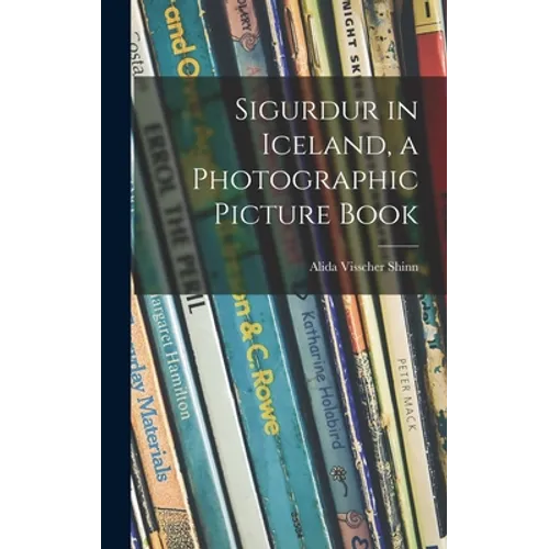 Sigurdur in Iceland, a Photographic Picture Book