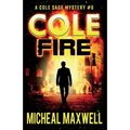 Cole Fire: A Mystery and Suspense Novel