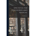 Epictetus the Discourses and Manual