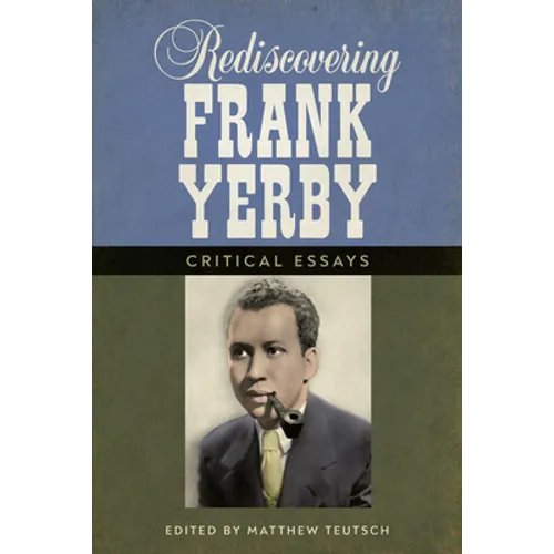 Rediscovering Frank Yerby: Critical Essays