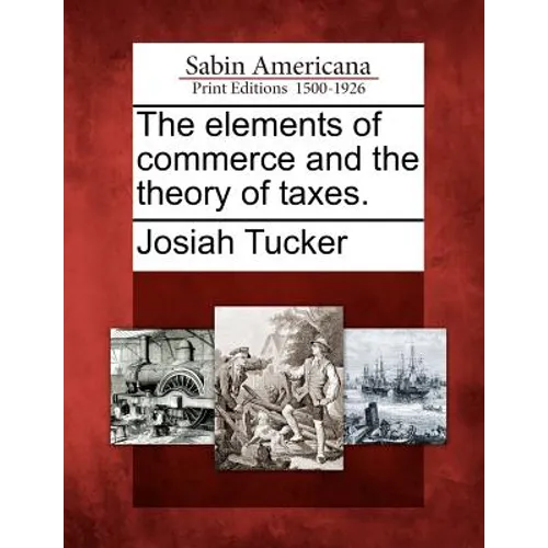 The Elements of Commerce and the Theory of Taxes.