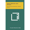 Zone Defense And Attack: The Clair Bee Basketball Library, Book 4