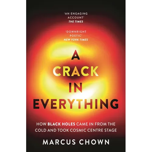 A Crack in Everything: How Black Holes Came in from the Cold and Took Cosmic Centre Stage