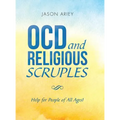 Ocd and Religious Scruples: Help for People of All Ages!