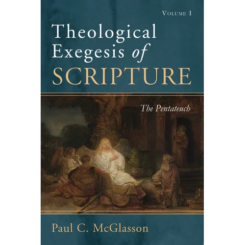 Theological Exegesis of Scripture, Volume I: The Pentateuch