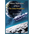 Military Application of Space: The Indian Perspectives