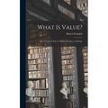 What is Value?: Que Son Los Valores? An Introduction to Axiology