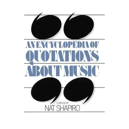 An Encyclopedia of Quotations about Music