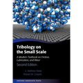 Tribology on the Small Scale: A Modern Textbook on Friction, Lubrication, and Wear