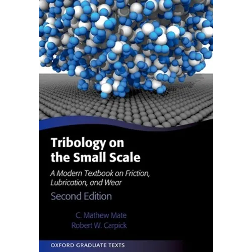 Tribology on the Small Scale: A Modern Textbook on Friction, Lubrication, and Wear