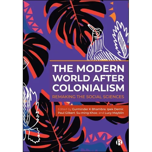 The Modern World After Colonialism: Remaking the Social Sciences