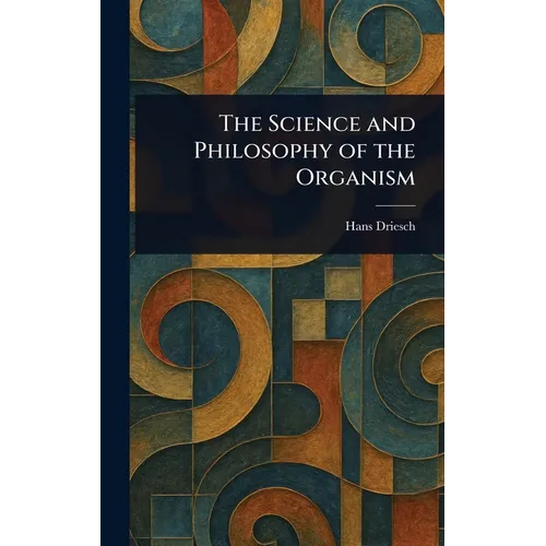 The Science and Philosophy of the Organism