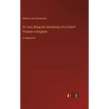 St. Ives; Being the Adventures of a French Prisoner in England: in large print