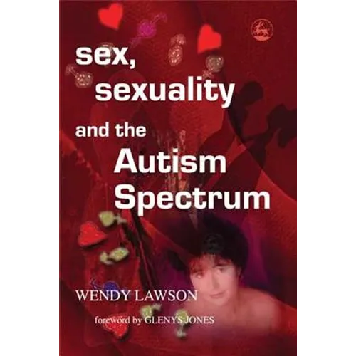 Sex, Sexuality and the Autism Spectrum