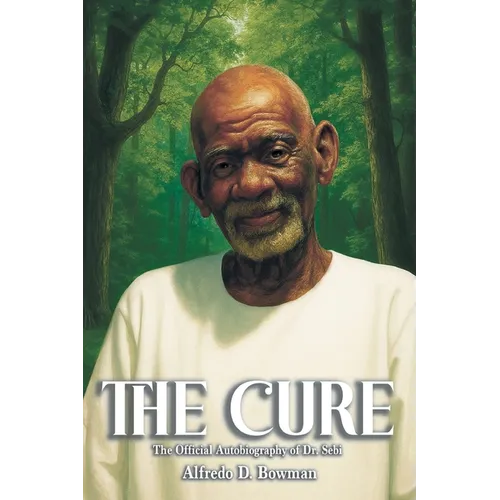 The Cure: The Official Autobiography of Dr. Sebi