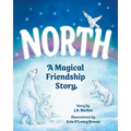 North: A Magical Friendship Story