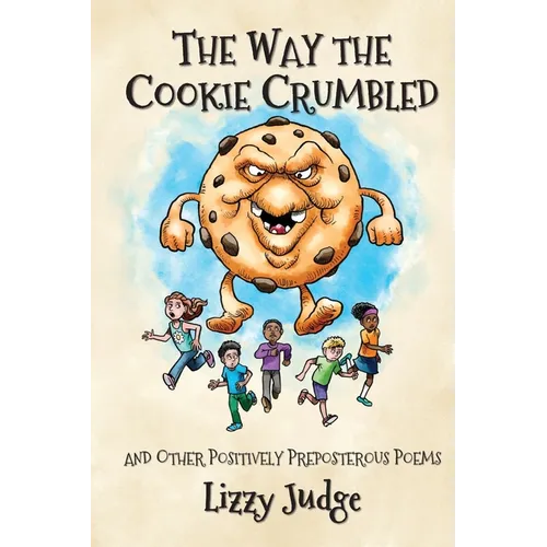 The Way the Cookie Crumbled: And Other Positively Preposterous Poems