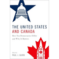 The United States and Canada: How Two Democracies Differ and Why It Matters
