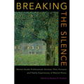 Breaking the Silence: Mental Health Professionals Disclose Their Personal and Family Experiences of Mental Illness