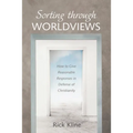 Sorting Through Worldviews: How to Give Reasonable Responses in Defense of Christianity