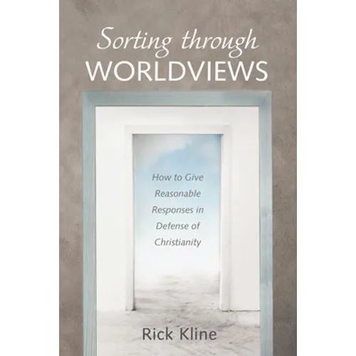 Sorting Through Worldviews: How to Give Reasonable Responses in Defense of Christianity